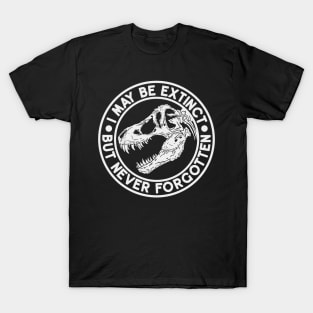 Extinct but never forgotten T-Shirt